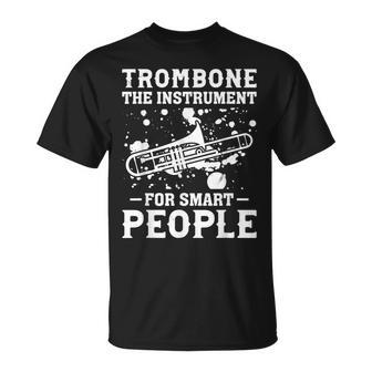Trombone The Instrument For Smart People Smart Trombone Play Unisex T-Shirt | Mazezy