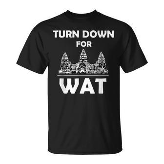 Turn Down For Wat Cambodian Khmer Pride Cambodia Unisex T-Shirt | Mazezy