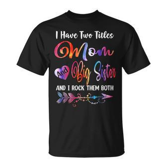 I Have Two Titles Big Sister And Teacher Tie Dye Mothers T-Shirt - Seseable