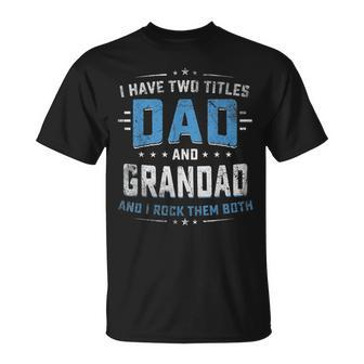 Mens I Have Two Titles Dad And Grandad I Rock Them Both Vintage T-Shirt - Seseable