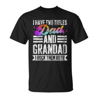 Mens I Have Two Titles Dad And Grandad Grandad V2 T-Shirt - Seseable
