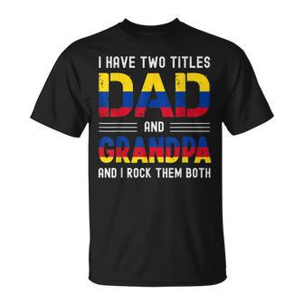 I Have Two Titles Dad And Grandpa Colombian Men Fathers Day T-Shirt - Seseable