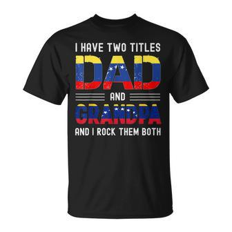 I Have Two Titles Dad And Grandpa Venezuelan Men Fathers Day T-Shirt - Seseable