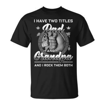 I Have Two Titles Dad And Grandpa Men Vintage Decor Grandpa V3 T-Shirt - Seseable