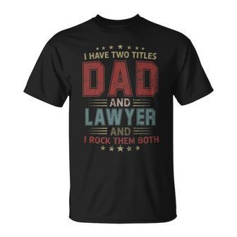 I Have Two Titles Dad And Lawyer Outfit Fathers Day Fun T-Shirt - Seseable
