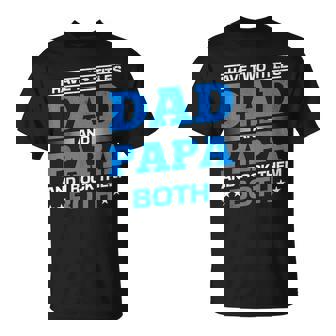 I Have Two Titles Dad And Papa I Have 2 Titles Dad And Papa T-Shirt - Seseable