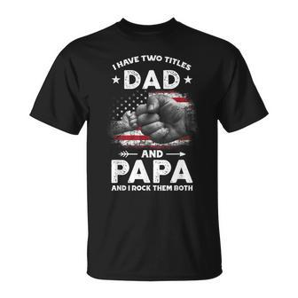 I Have Two Titles Dad And Papa Men Vintage Decor Dad Papa T-Shirt - Seseable