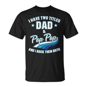 I Have Two Titles Dad And Pop Pop Men Retro Decor Grandpa V5 T-Shirt - Seseable