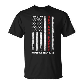 I Have Two Titles Dad And Poppy Men American Flag Grandpa T-Shirt - Seseable