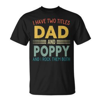I Have Two Titles Dad And Poppy Vintage Fathers Day Family T-Shirt - Seseable