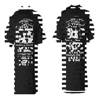 I Have Two Titles Dad And Pops I Have 2 Titles Dad And Pops T-Shirt - Seseable