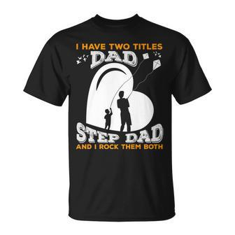 I Have Two Titles Dad And Stepdad And I Rock Them Both V3 T-Shirt - Seseable