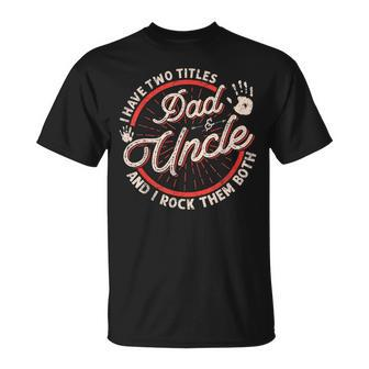 I Have Two Titles Dad And Uncle Men Vintage Decor Uncle T-Shirt - Seseable