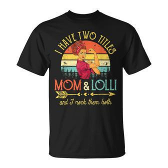 I Have Two Titles Mom And Lolli Women Vintage Decor Grandma T-Shirt - Seseable