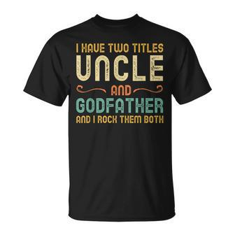 I Have Two Titles Uncle And Godfather Retro Vintage T-Shirt - Seseable