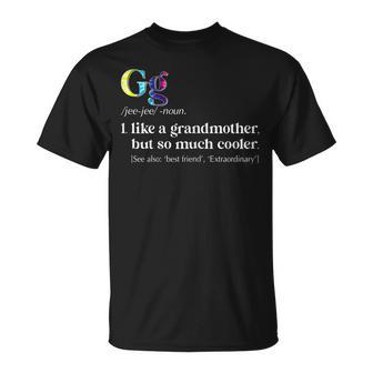 Tye Die Gg Like A Grandmother But So Much Cooler Gift For Womens Unisex T-Shirt | Mazezy