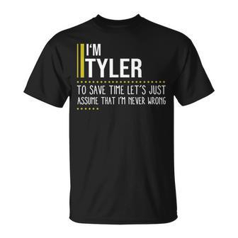 Tyler Name Gift Im Tyler Im Never Wrong Unisex T-Shirt - Seseable