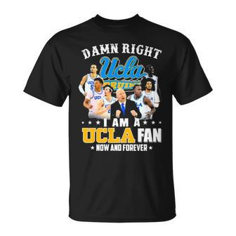 Ucla Damn Right I Am A Ucla Fan Now And Forever Justin Williams Brad Whitworth Carsen Ryan Unisex T-Shirt | Mazezy