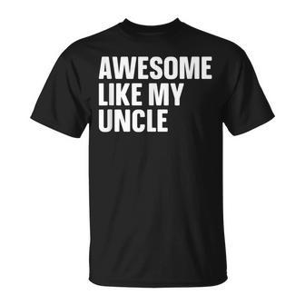 Uncle Day Awesome Like My Uncle Unisex T-Shirt - Seseable