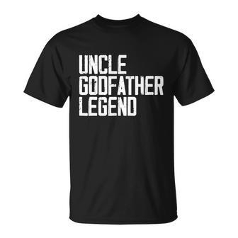 Uncle Godfather Legend Niece Nephew Aunt Brother Mother Dad Unisex T-Shirt - Monsterry