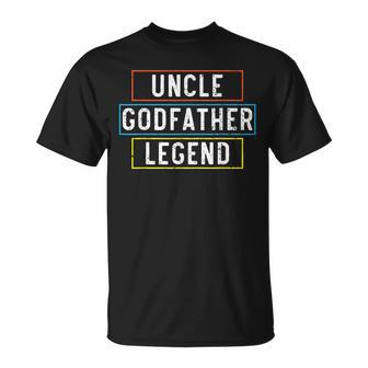 Uncle Godfather Legend Proud Uncle Best Uncle Ever Gift For Mens Unisex T-Shirt - Seseable