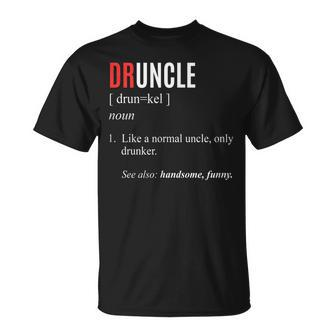 Uncle | Funny Druncle Joke Definition Gift Gift For Mens Unisex T-Shirt | Mazezy DE