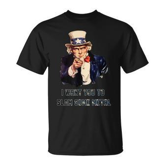 Uncle Sam I Want You To Slam Some Metal July 4Th Funny Gift Unisex T-Shirt | Mazezy UK