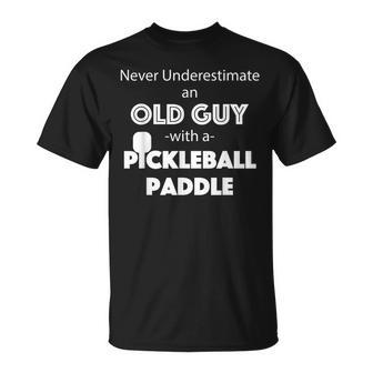 Mens Never Underestimate An Old Guy With A Pickleball Paddle T-shirt - Seseable