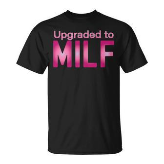 Upgraded To Milf Funny Mothers Day Gift For Hot Moms Gift For Womens Unisex T-Shirt | Mazezy