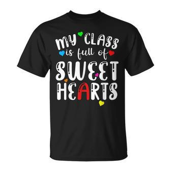 Valentine Day My Class Full Of Sweethearts Teacher V3 T-Shirt - Seseable