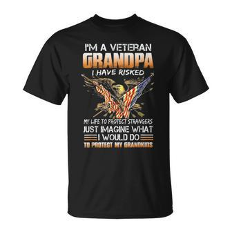 Im A Veteran Grandpa I Have Risked My Life To Protect T-Shirt - Seseable