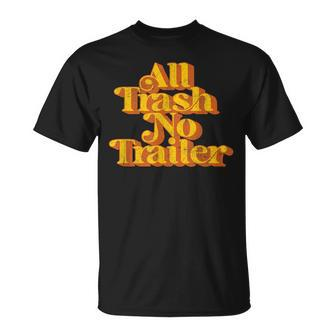 Vintage All Trash No Trailer Funny Country Pride Retro 70S Unisex T-Shirt | Mazezy