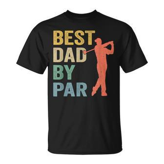 Vintage Best Dad By Par Fathers Day Golfing Golfers Unisex T-Shirt | Mazezy