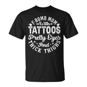 Vintage F-Bomb Mom With Tattoos Pretty Eyes Thick Thighs Unisex T-Shirt | Mazezy