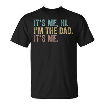 Vintage Fathers Day Its Me Hi Im The Dad Its Me For Mens Unisex T-Shirt | Mazezy DE