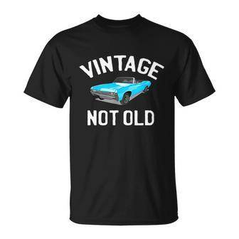 Vintage Not Old Funny Car Lover And Car Collector Unisex T-Shirt - Monsterry AU