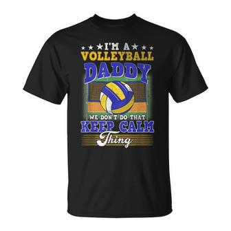 Volleyball Daddy Dont Do That Keep Calm Thing T-Shirt - Seseable