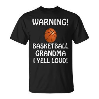 Warning Basketball Grandma I Yell Loud You Are Warned Unisex T-Shirt | Mazezy