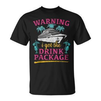 Warning I Got The Drink Package Cruise Lovers Cruise T-Shirt - Seseable