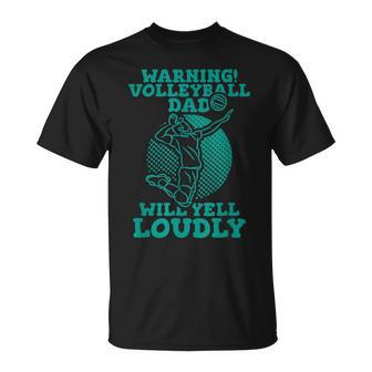 Warning Volleyball Dad Will Yell Loudly Gift For Mens Unisex T-Shirt