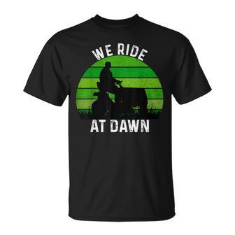 We Ride At Dawn Lawn Mower Lawn Mowing Dad Yard Work For Men Unisex T-Shirt | Mazezy