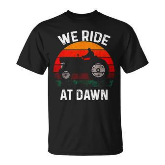 We Ride At Dawn Lawn Mower Lawn Mowing Dad Yard Work Unisex T-Shirt | Mazezy