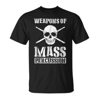 Weapons Of Mass Percussion Funny Drummer Gifts Men Unisex T-Shirt | Mazezy