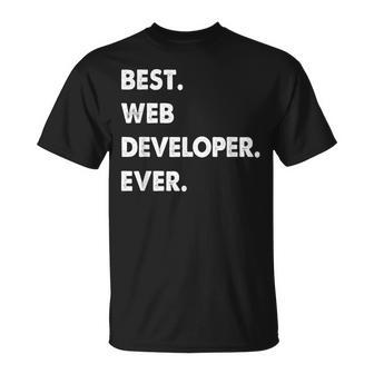 Web Developer Profession Best Web Developer Ever Unisex T-Shirt - Seseable