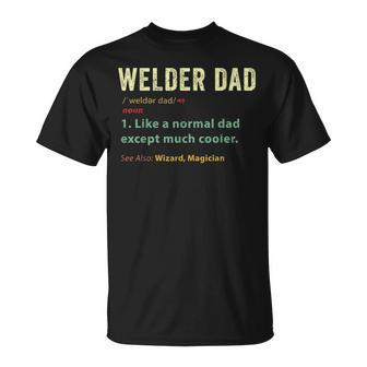 Welder Dad Fathers Day Gift Metalsmith Farrier Blacksmith Unisex T-Shirt - Seseable