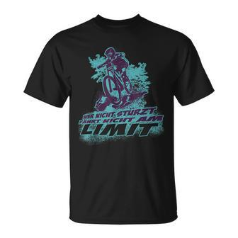 Wer Nicht Stürzt Fährt Nicht Am Limit Mountainbike Bike Mtb T-Shirt - Seseable