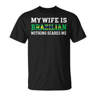 My Wife Is Brazilian Nothing Scares Me Husband T-shirt - Seseable