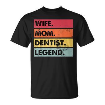 Wife Mom Dentist Legend Lustige Zahnärzte Mutter Frauen T-Shirt - Seseable