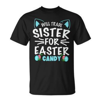 Will Trade Sister For Easter Candy Bunny Easter Day Unisex T-Shirt | Mazezy