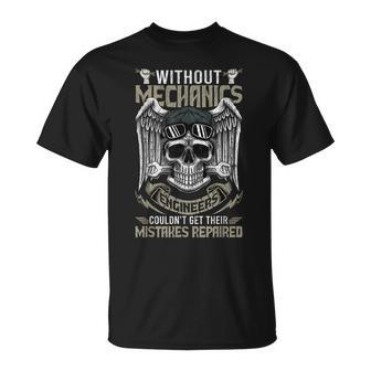 Without Mechanics Engineers Couldnt Get Their Funny Gifts Unisex T-Shirt | Mazezy